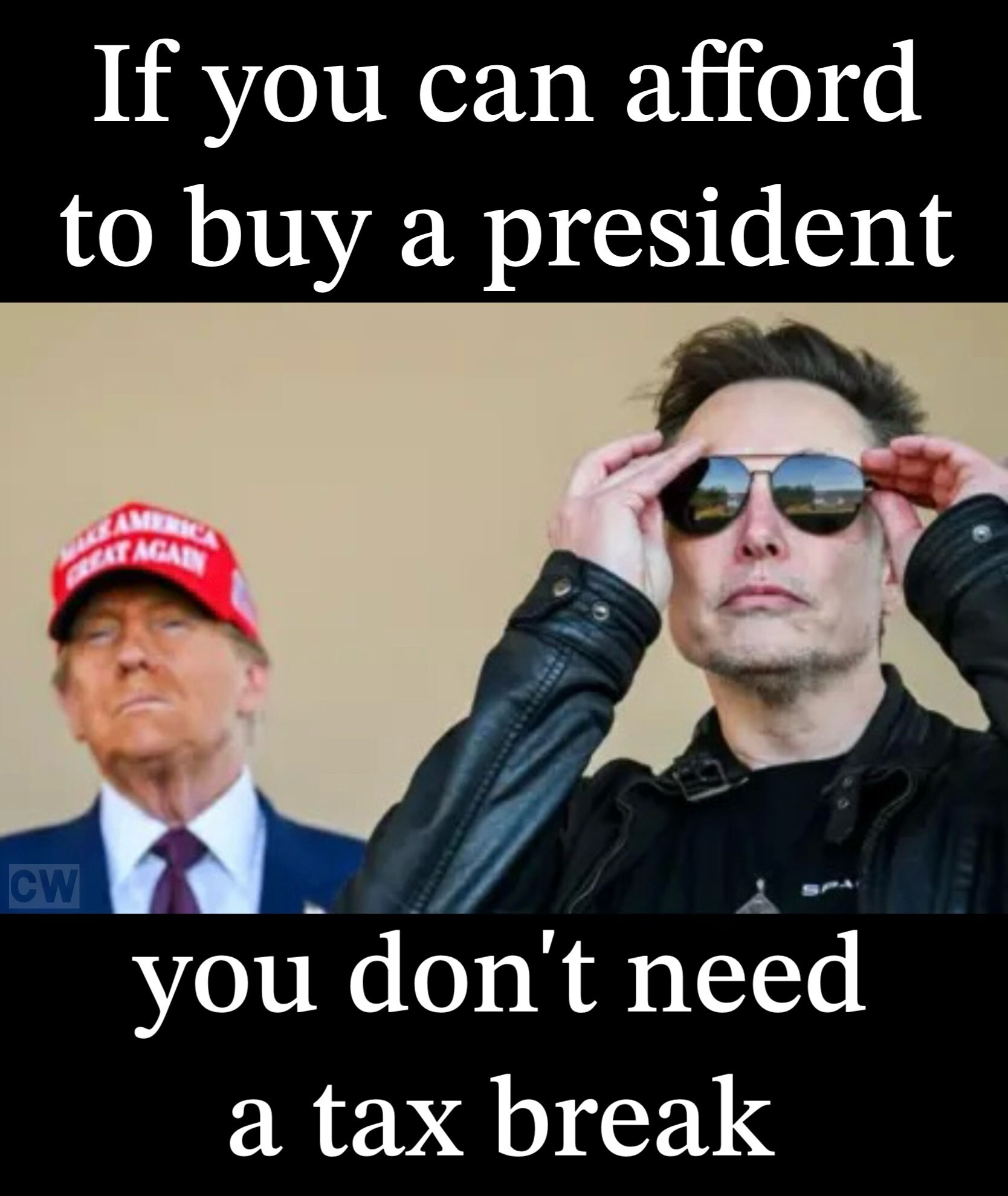 top: If you can afford to buy a President middle: photo of Musk and Trump. bottom: you don't need a tax break