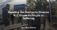 Ukraine War: Handing the Donbas to Moscow Will Doom its People to Suffering -- [Opinion]